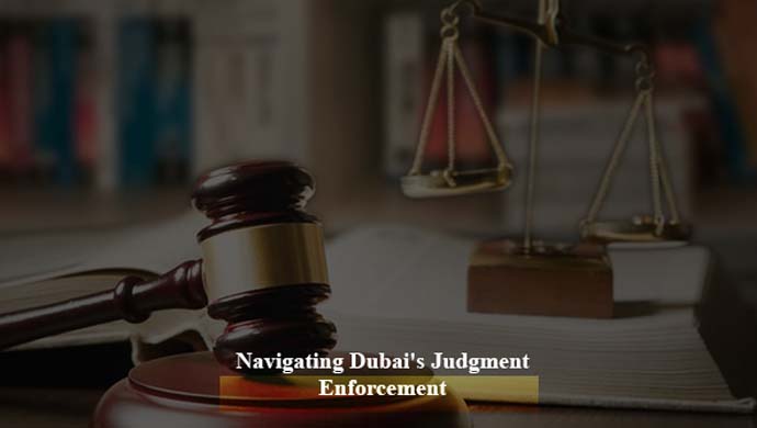 Navigating Dubai's Judgment enforcement